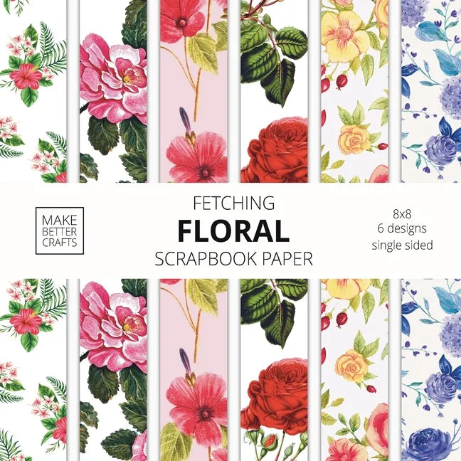 Fetching Floral Scrapbook Paper 8x8 Designer Flower Pattern Sheets